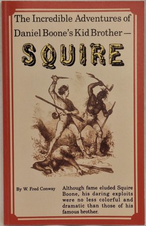 The Incredible Adventures of Daniel Boone’s Kid Brother – Squire Boone