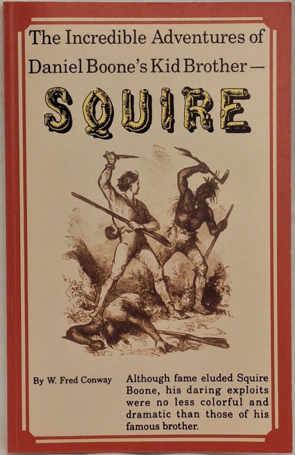 The Incredible Adventures of Daniel Boone’s Kid Brother – Squire Boone